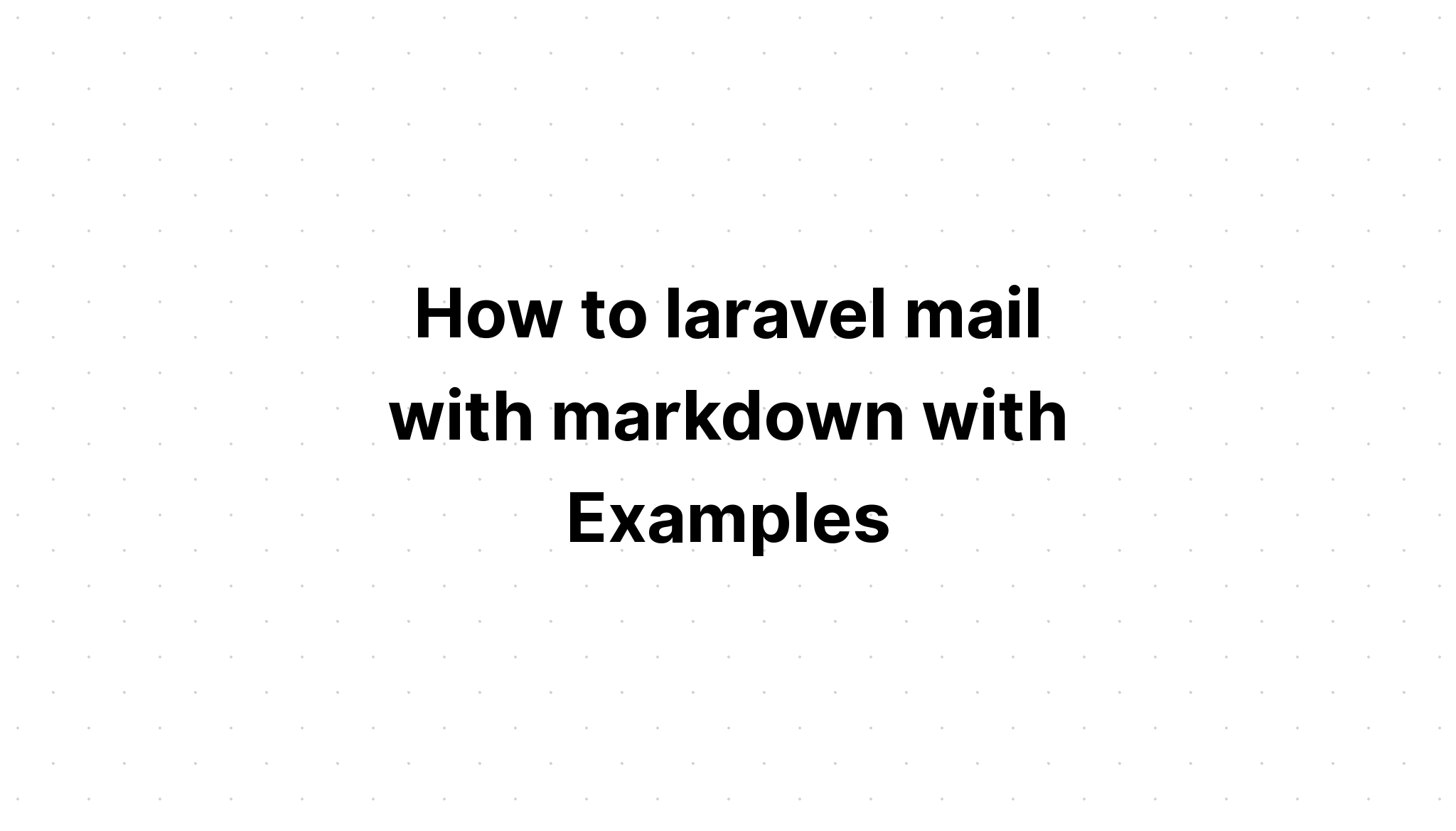 Cách laravel mail với markdown với các ví dụ